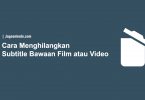 Cara Menghilangkan Subtitle Bawaan Film atau Video